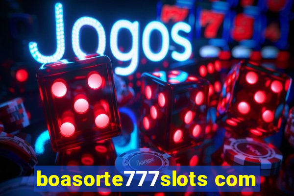 boasorte777slots com